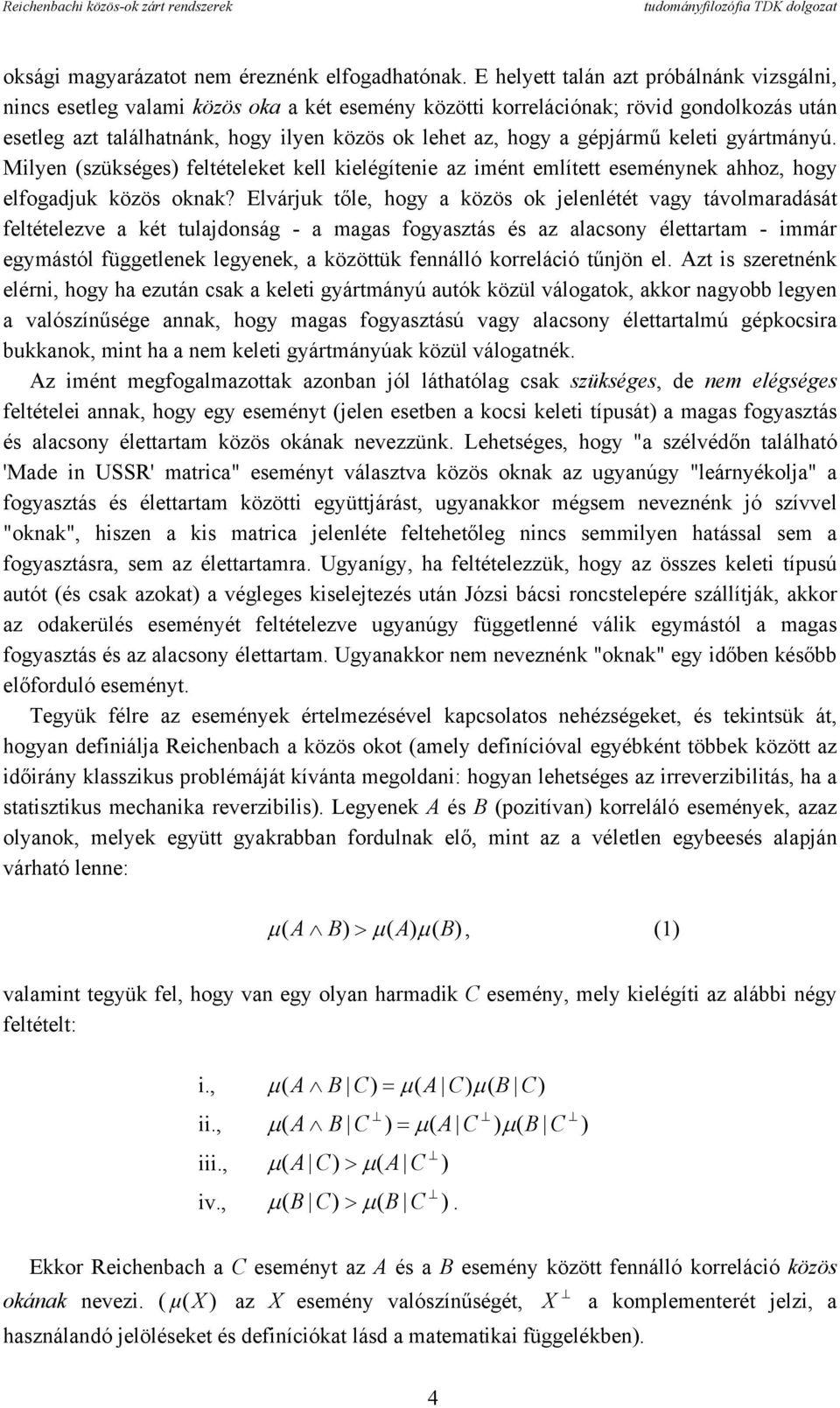 gépjármű keleti gyártmányú. Milyen (szükséges) feltételeket kell kielégítenie az imént említett eseménynek ahhoz, hogy elfogadjuk közös oknak?