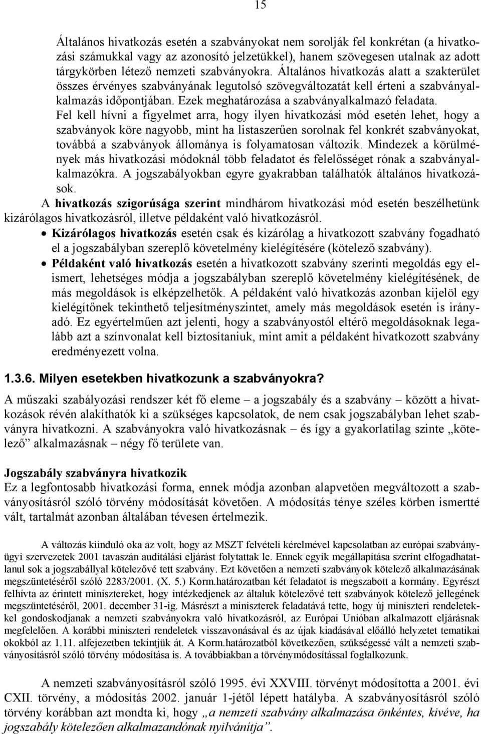 Ezek meghatározása a szabványalkalmazó feladata.