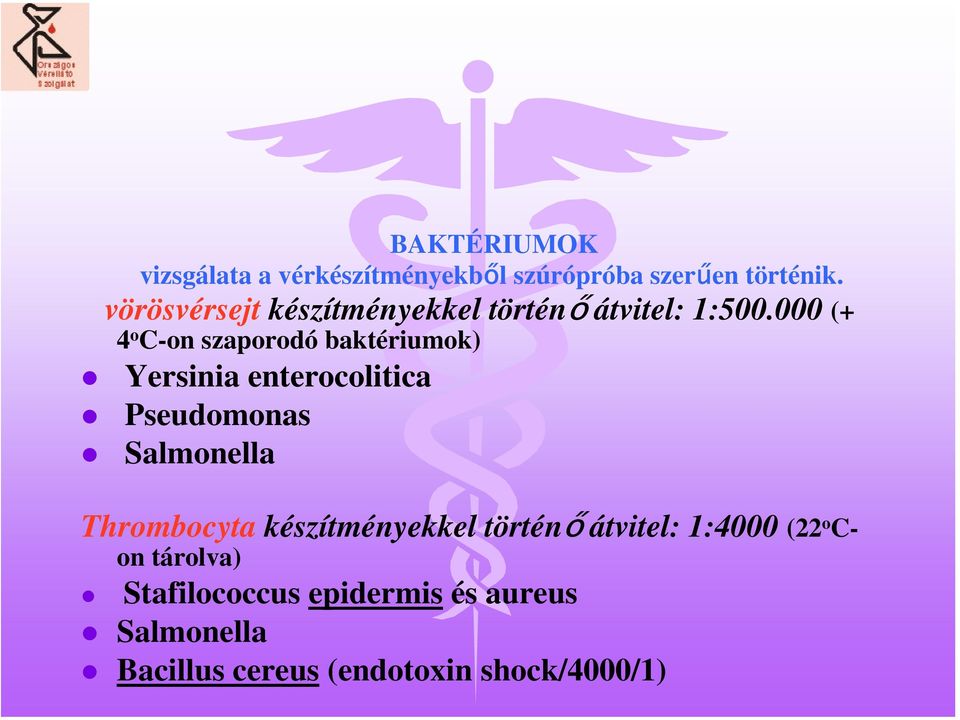 000 (+ 4 o C-on szaporodó baktériumok) Yersinia enterocolitica Pseudomonas Salmonella