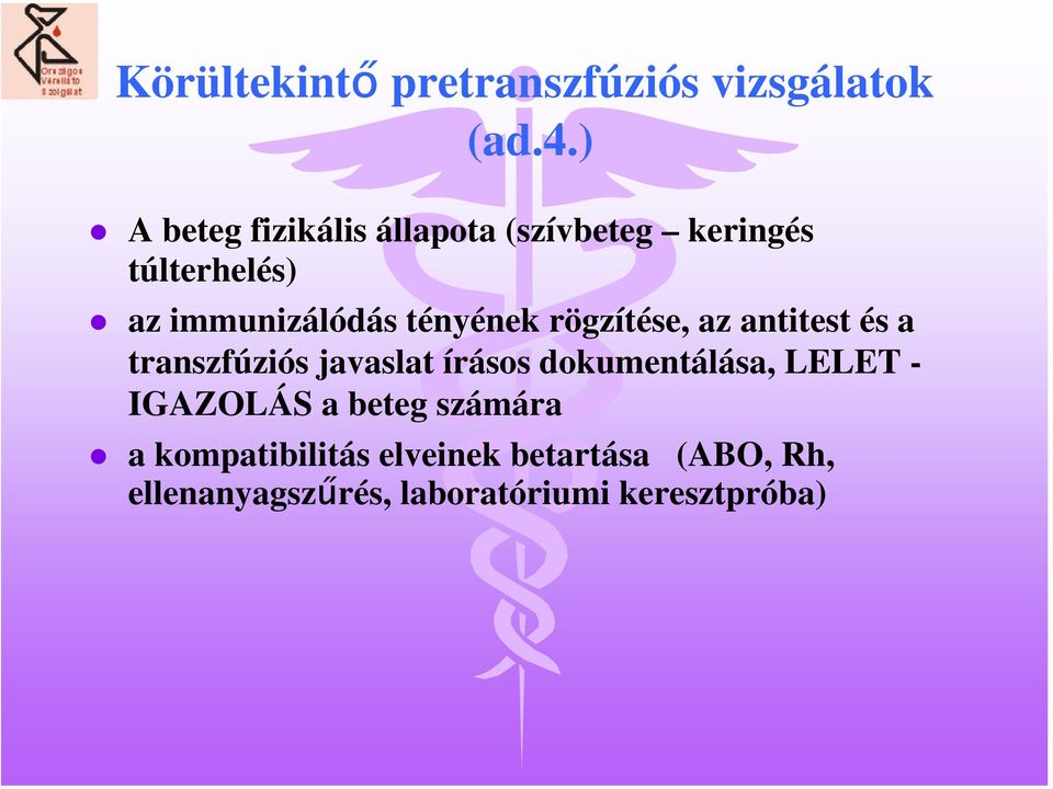 tényének rögzítése, az antitest és a transzfúziós javaslat írásos dokumentálása,