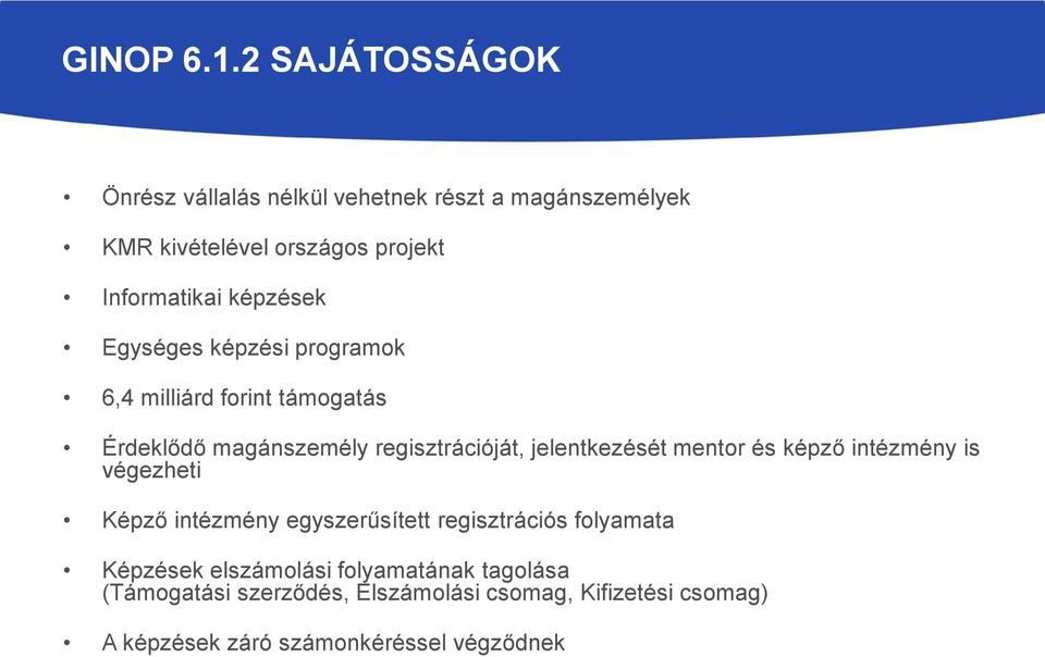 képzések Egységes képzési programok 6,4 milliárd forint támogatás Érdeklődő magánszemély regisztrációját, jelentkezését