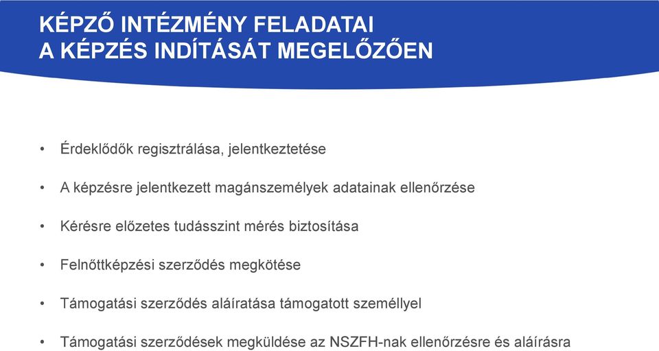 előzetes tudásszint mérés biztosítása Felnőttképzési szerződés megkötése Támogatási