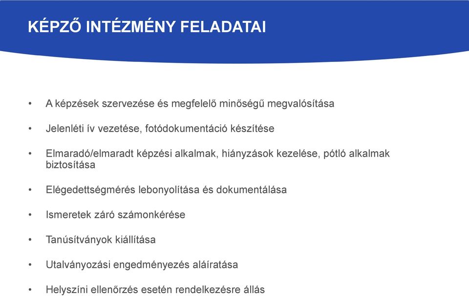 alkalmak biztosítása Elégedettségmérés lebonyolítása és dokumentálása Ismeretek záró számonkérése