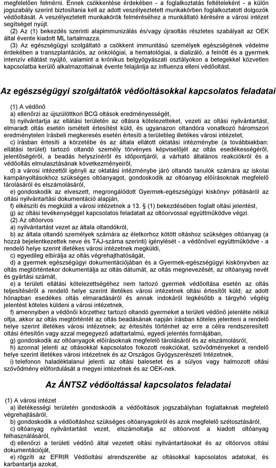 A veszélyeztetett munkakörök felméréséhez a munkáltató kérésére a városi intézet segítséget nyújt.