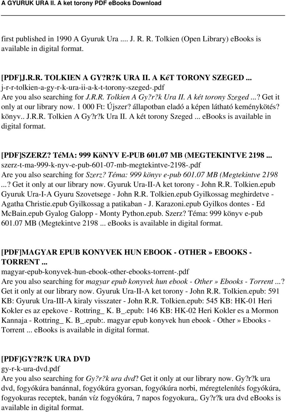 állapotban eladó a képen látható keménykötés? könyv.. J.R.R. Tolkien A Gy?r?k Ura II. A két torony Szeged... ebooks is available in digital format. [PDF]SZERZ? TéMA: 999 KöNYV E-PUB 601.