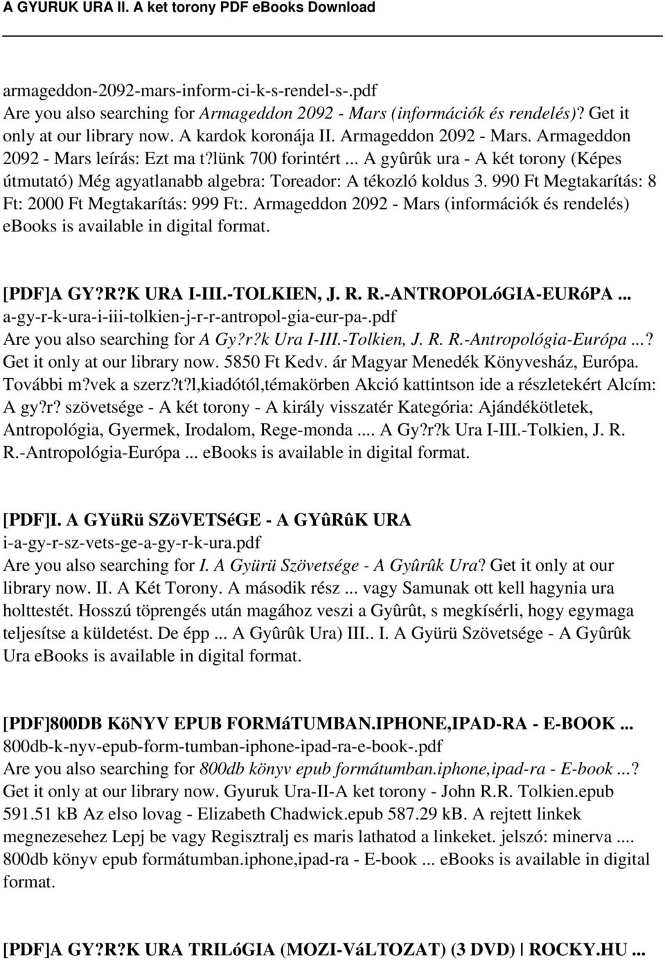 990 Ft Megtakarítás: 8 Ft: 2000 Ft Megtakarítás: 999 Ft:. Armageddon 2092 - Mars (információk és rendelés) ebooks is available in digital format. [PDF]A GY?R?K URA I-III.-TOLKIEN, J. R.