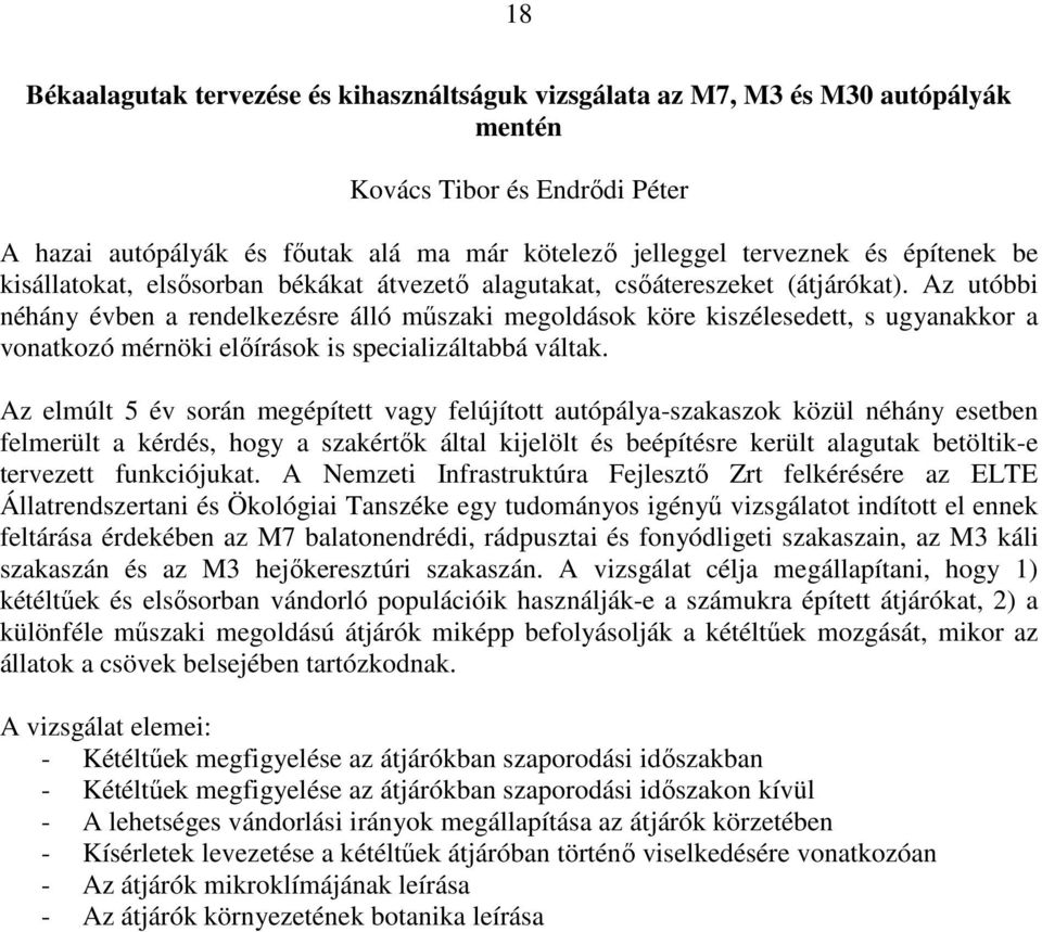 Az utóbbi néhány évben a rendelkezésre álló mőszaki megoldások köre kiszélesedett, s ugyanakkor a vonatkozó mérnöki elıírások is specializáltabbá váltak.