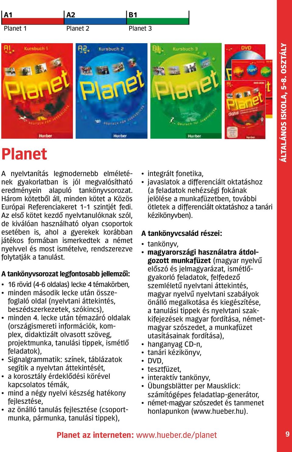 Az első kötet kezdő nyelvtanulóknak szól, de kiválóan használha tó olyan csoportok esetében is, ahol a gyere kek korábban játékos formában ismerkedtek a német nyelvvel és most ismételve, rendsze