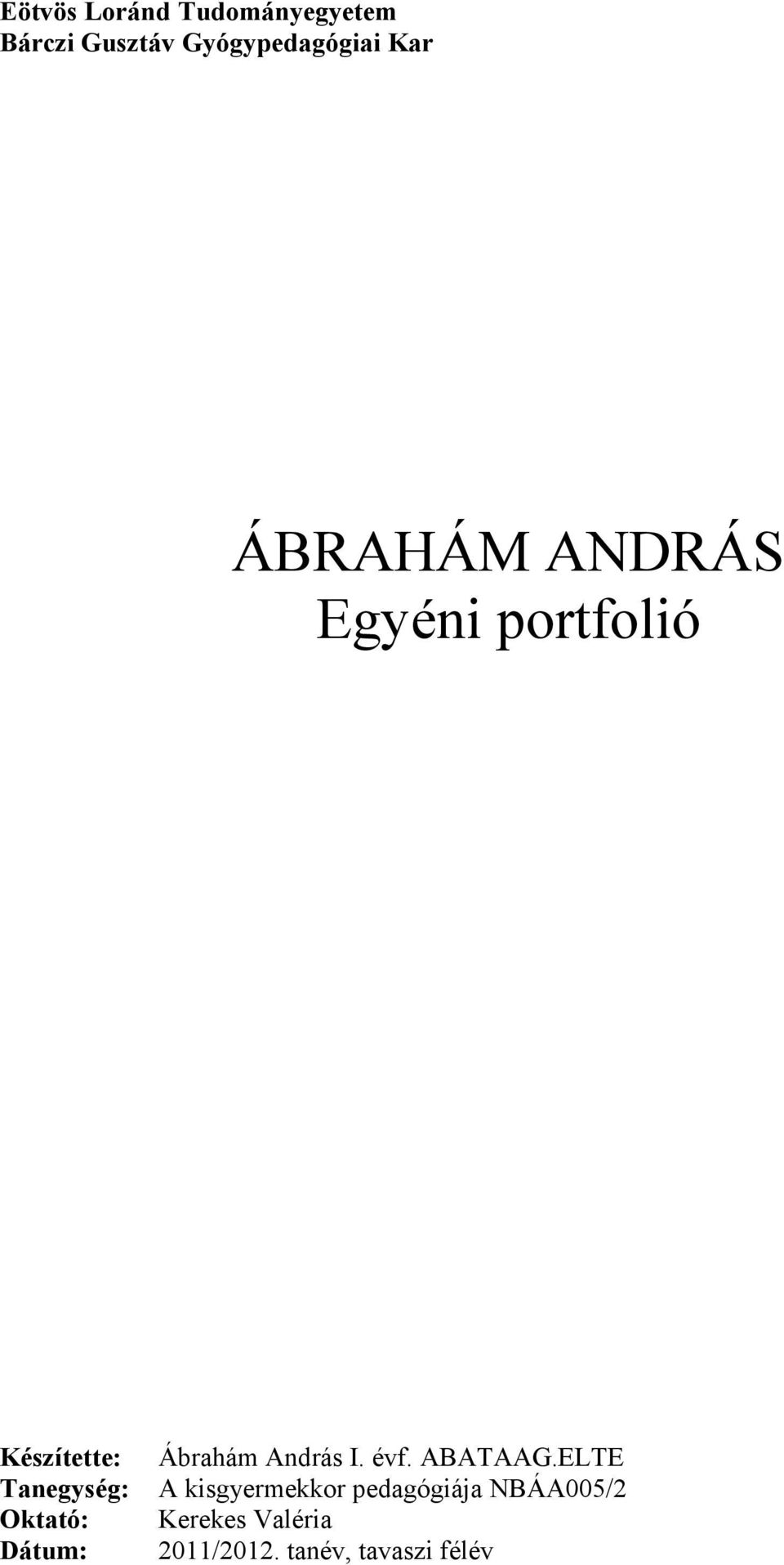 Oktató: Dátum: Ábrahám András I. évf. ABATAAG.