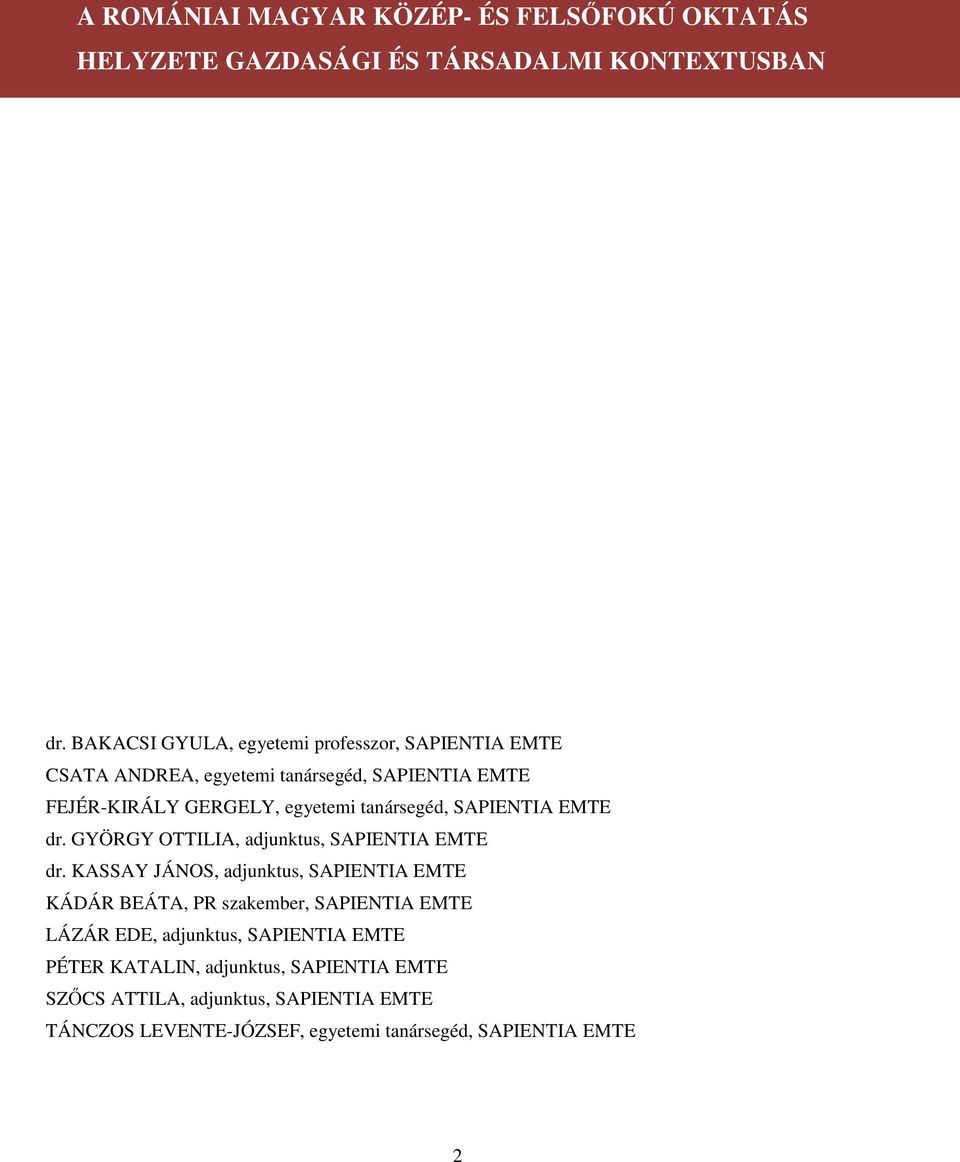 tanársegéd, SAPIENTIA EMTE dr. GYÖRGY OTTILIA, adjunktus, SAPIENTIA EMTE dr.