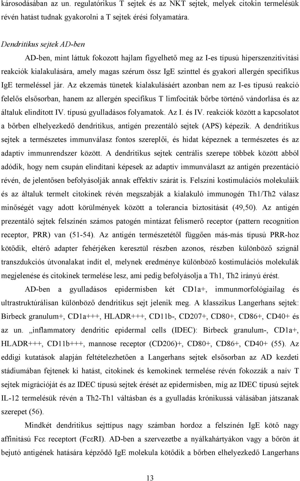 specifikus IgE termeléssel jár.