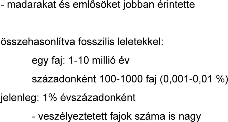 millió év századonként 100-1000 faj (0,001-0,01 %)