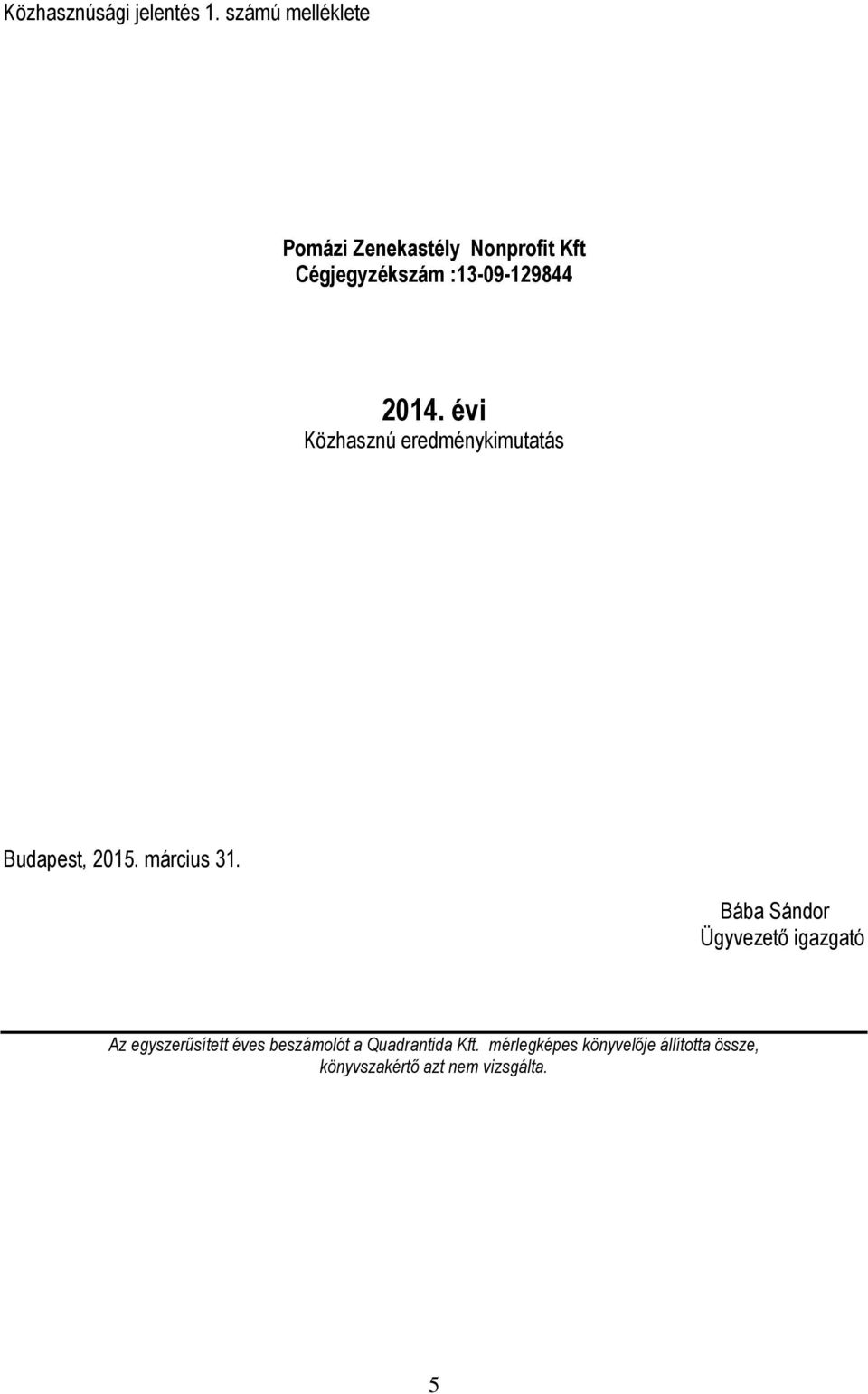 2014. évi Közhasznú eredménykimutatás Budapest, 2015. március 31.