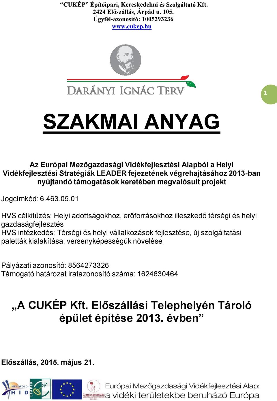 megvalósult projekt Jogcímkód: 6.463.05.