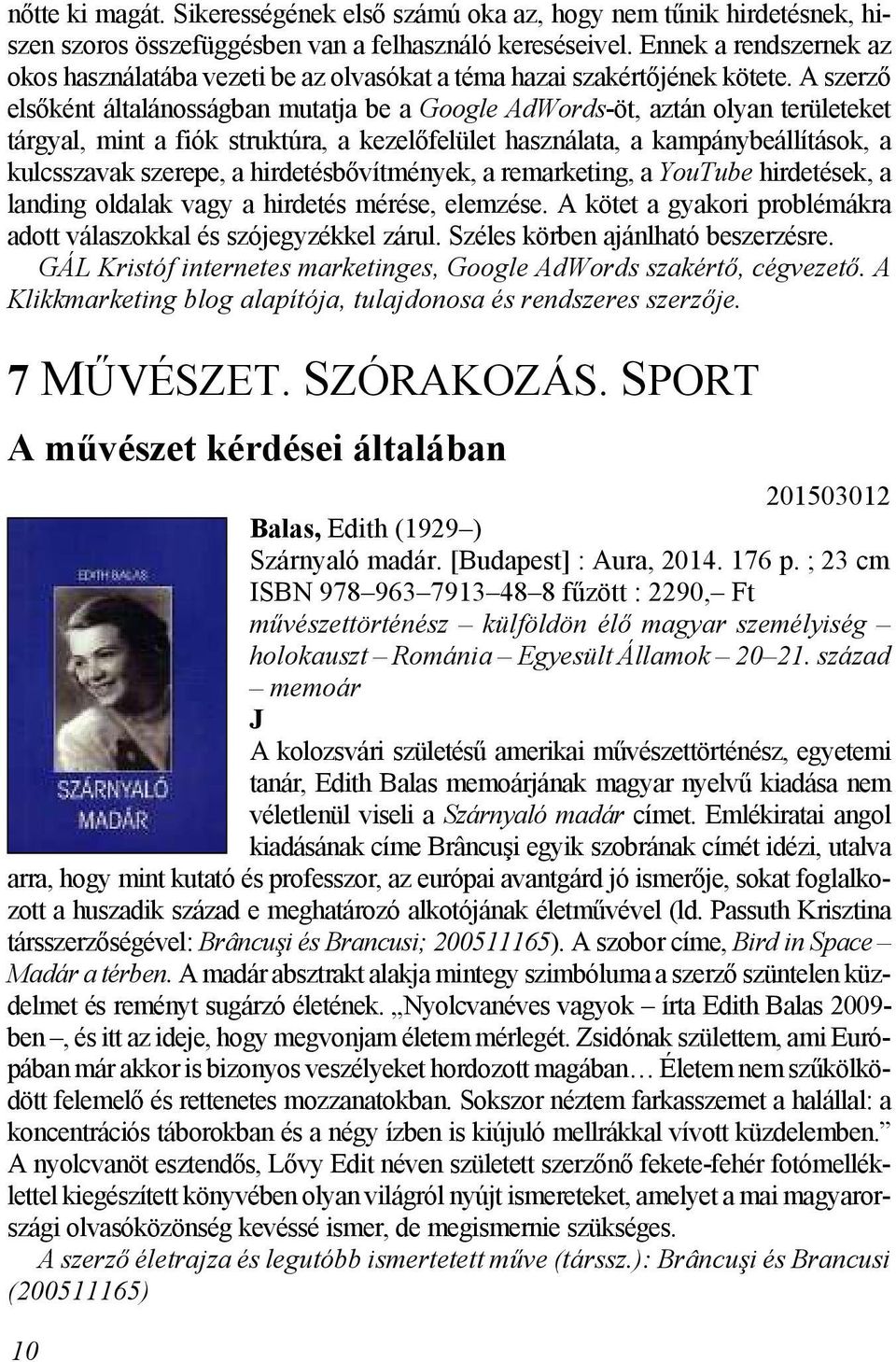 A szerző elsőként általánosságban mutatja be a Google AdWords-öt, aztán olyan területeket tárgyal, mint a fiók struktúra, a kezelőfelület használata, a kampánybeállítások, a kulcsszavak szerepe, a