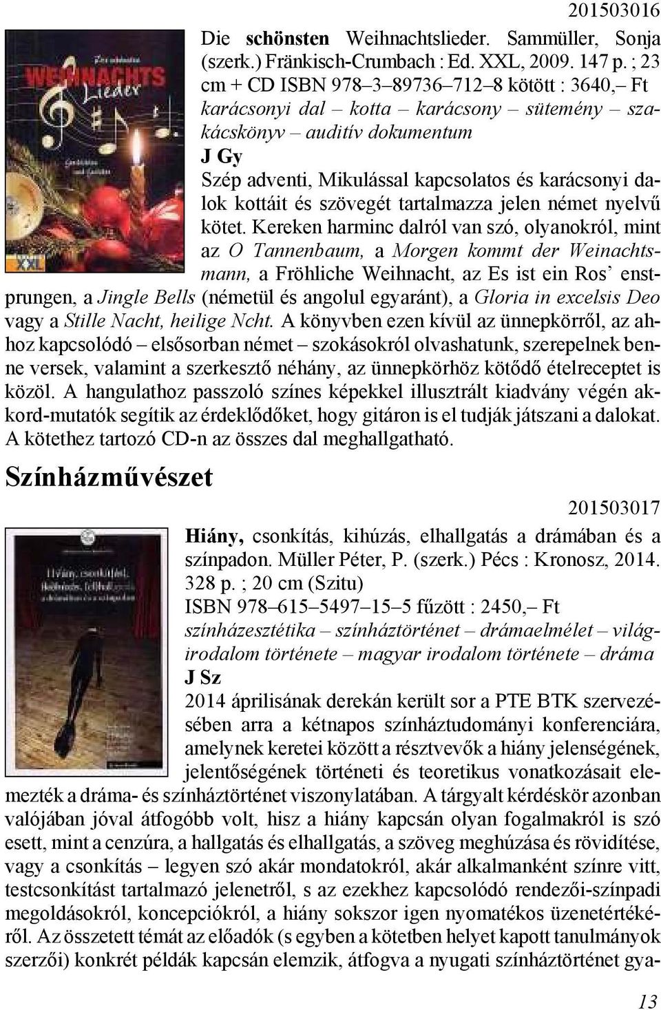 cso nyi da - lok kottáit és szövegét tartalmazza jelen német nyelvű kö tet.