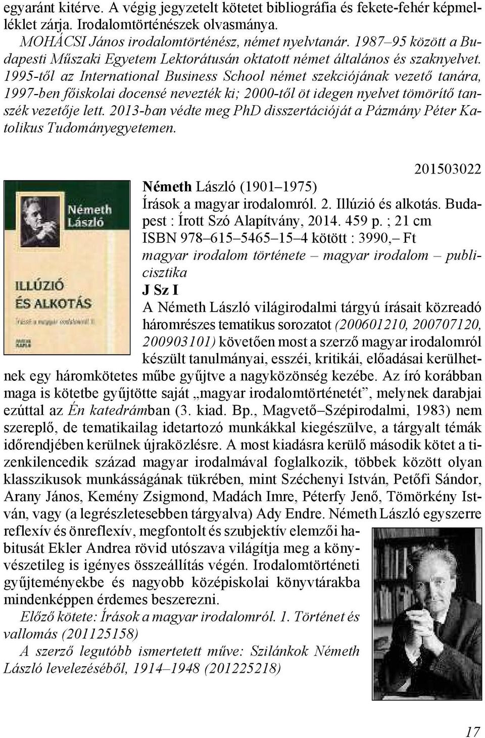 1995-től az International Bu si ness School né met szek ci ó já nak ve ze tő ta ná ra, 1997-ben fő is ko lai do cen sé ne vez ték ki; 2000-től öt ide gen nyel vet tö mö rí tő tan - szék ve ze tő je