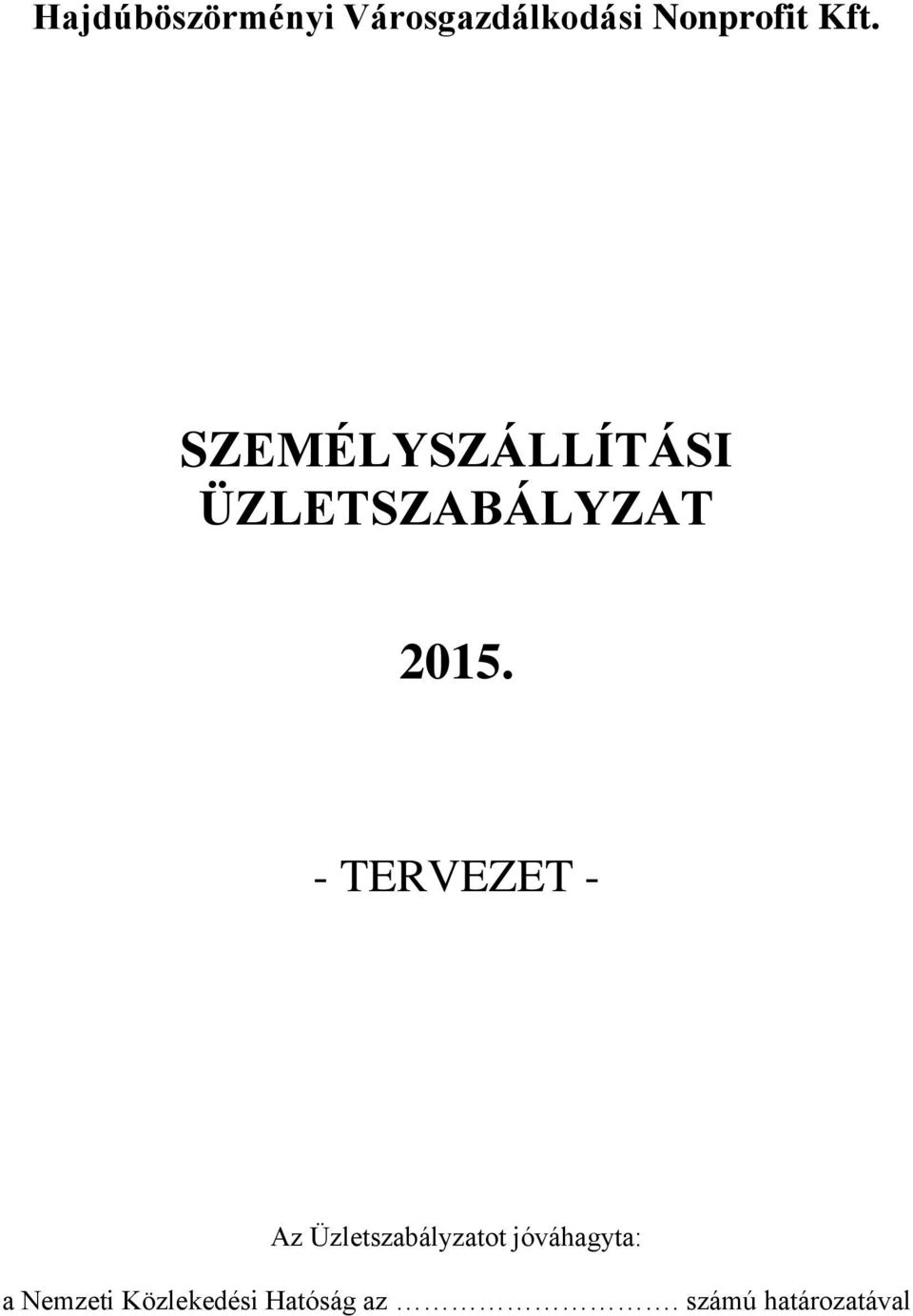 - TERVEZET - Az Üzletszabályzatot jóváhagyta: a