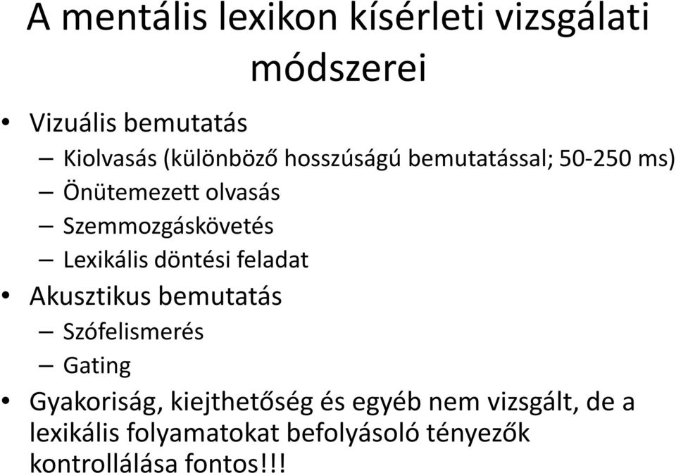 Lexikális döntési feladat Akusztikus bemutatás Szófelismerés Gating Gyakoriság,