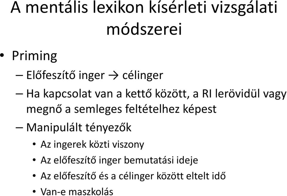 feltételhez képest Manipulált tényezők Az ingerek közti viszony Az előfeszítő