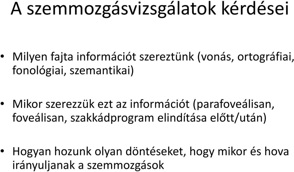 információt (parafoveálisan, foveálisan, szakkádprogram elindítása