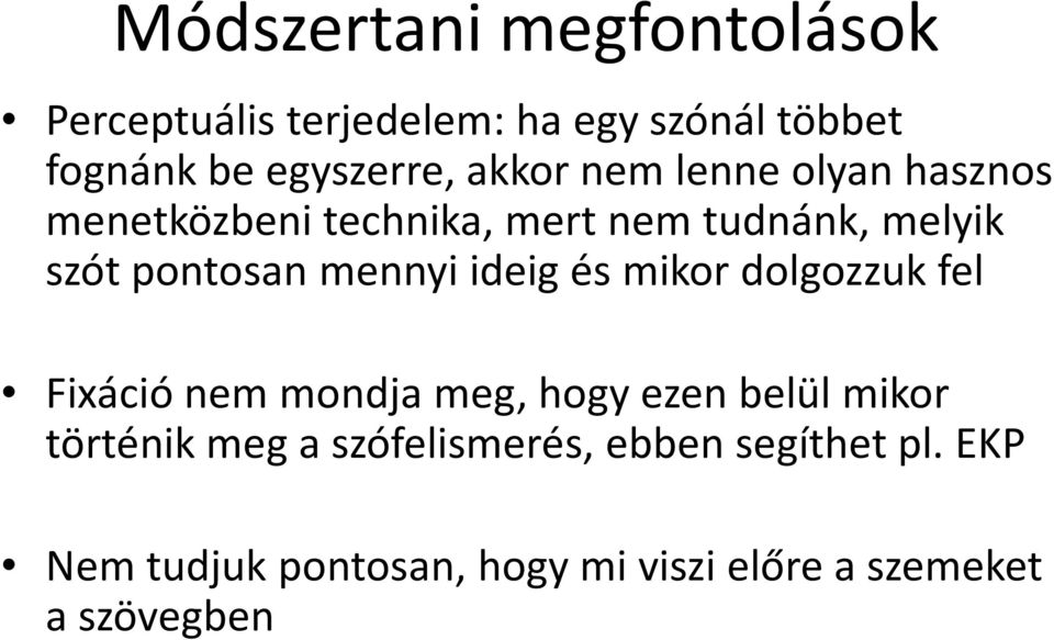 mennyi ideig és mikor dolgozzuk fel Fixáció nem mondja meg, hogy ezen belül mikor történik meg