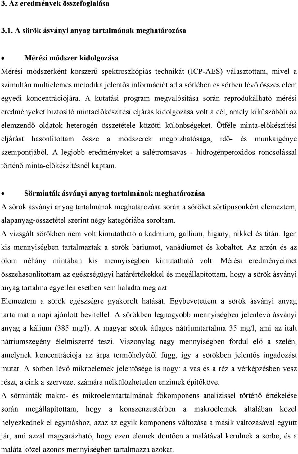 jelentős információt ad a sörlében és sörben lévő összes elem egyedi koncentrációjára.