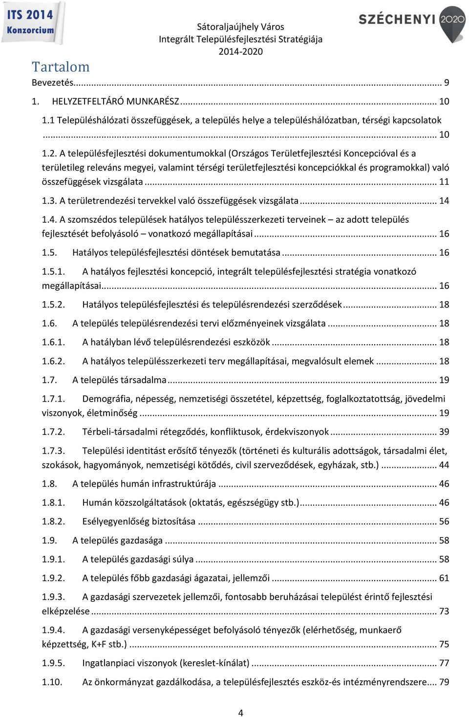 összefüggések vizsgálata... 11 1.3. A területrendezési tervekkel való összefüggések vizsgálata... 14 
