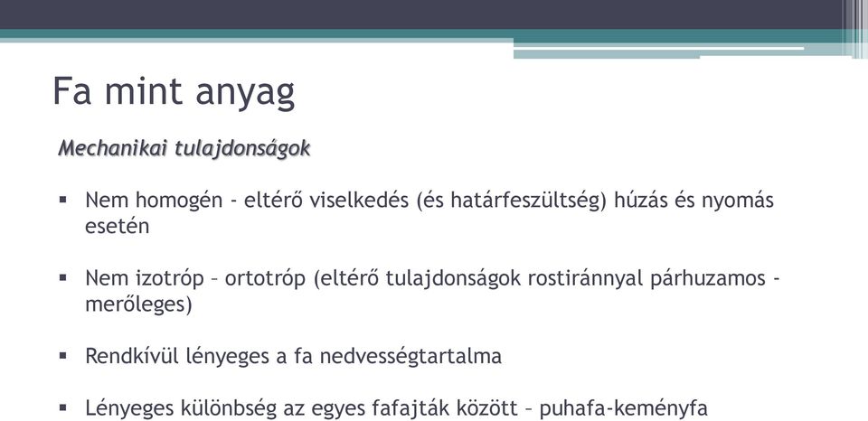 tulajdonságok rostiránnyal párhuzamos - merőleges) Rendkívül lényeges a