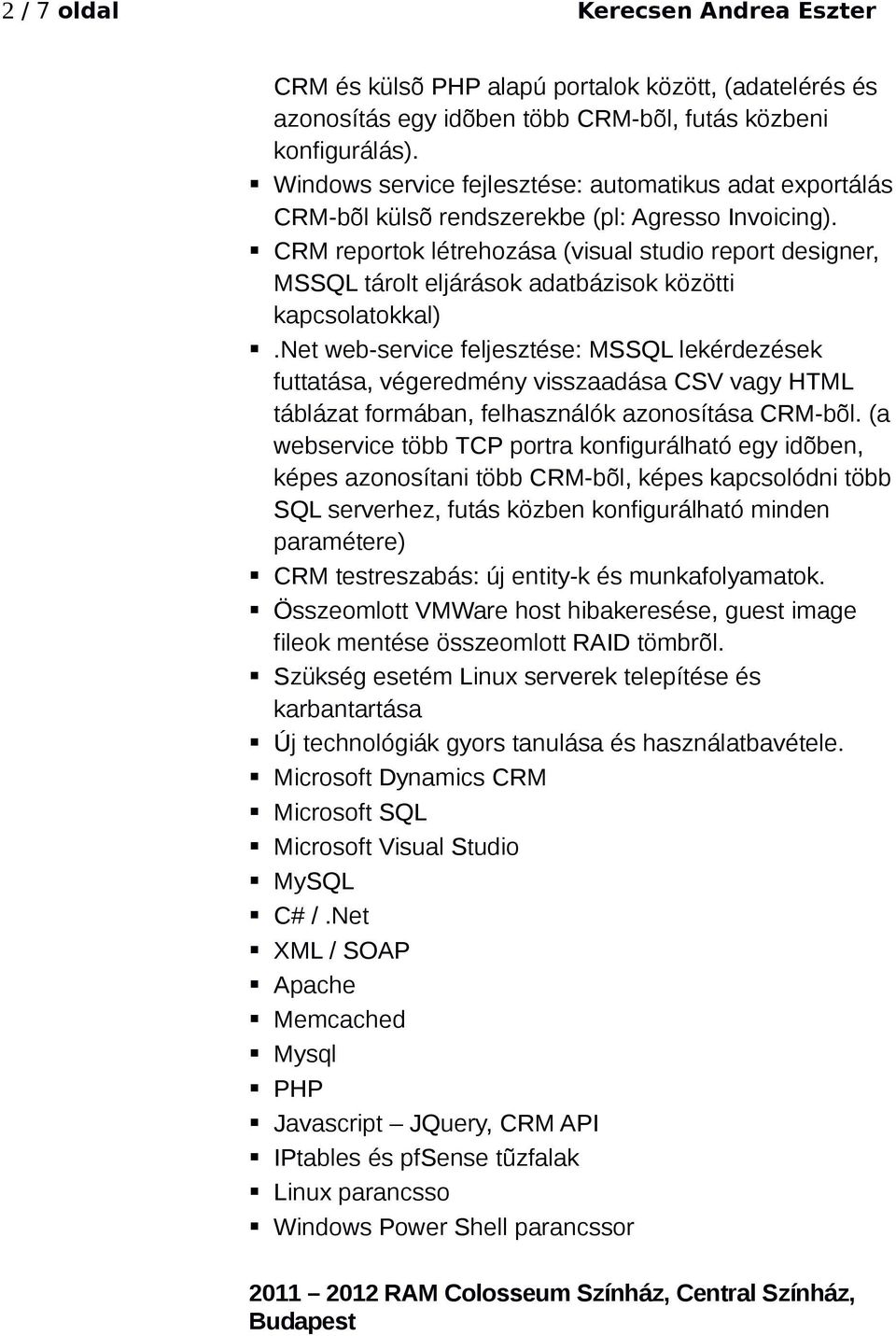 CRM reportok létrehozása (visual studio report designer, MSSQL tárolt eljárások adatbázisok közötti kapcsolatokkal).