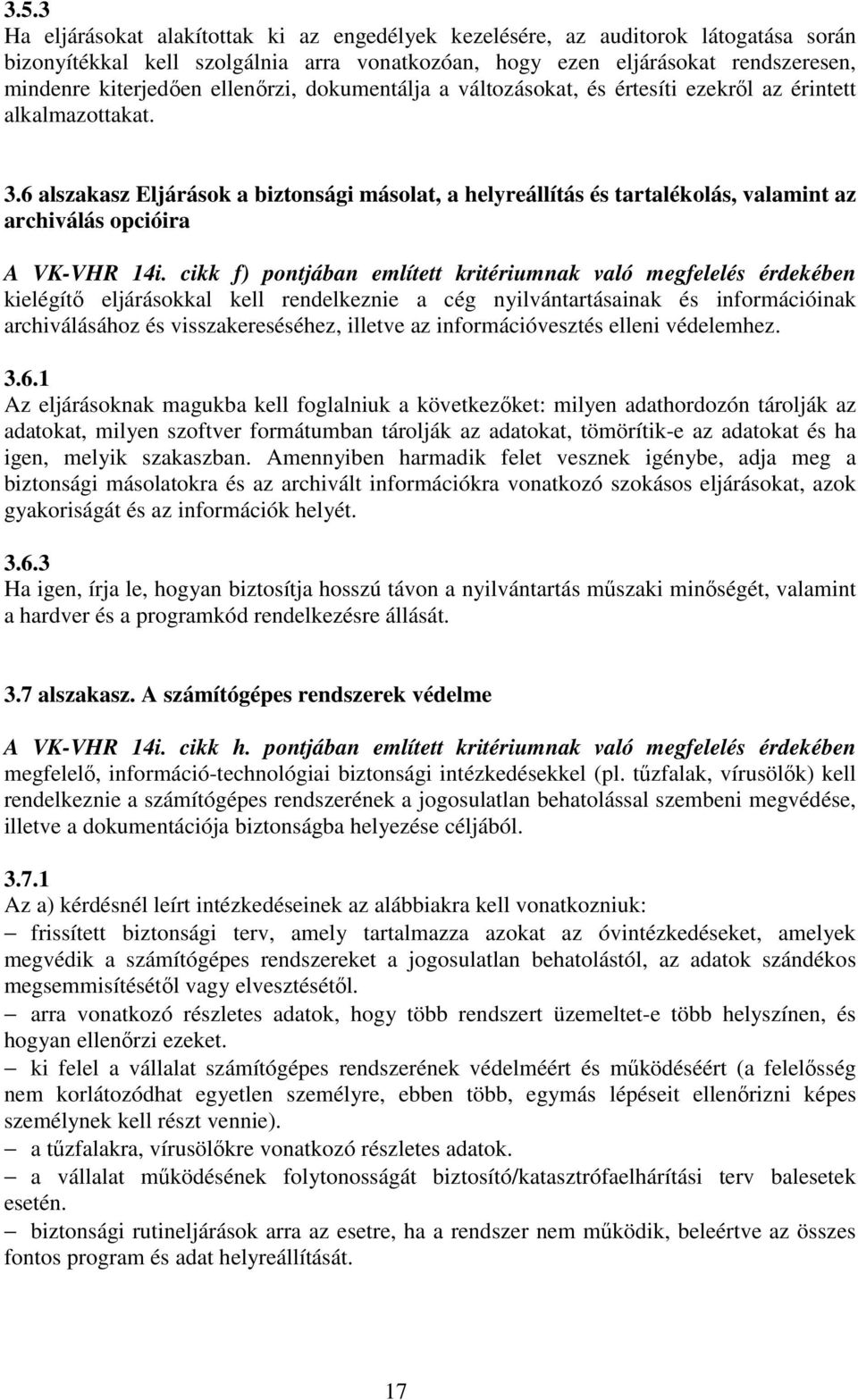 6 alszakasz Eljárások a biztonsági másolat, a helyreállítás és tartalékolás, valamint az archiválás opcióira A VK-VHR 14i.