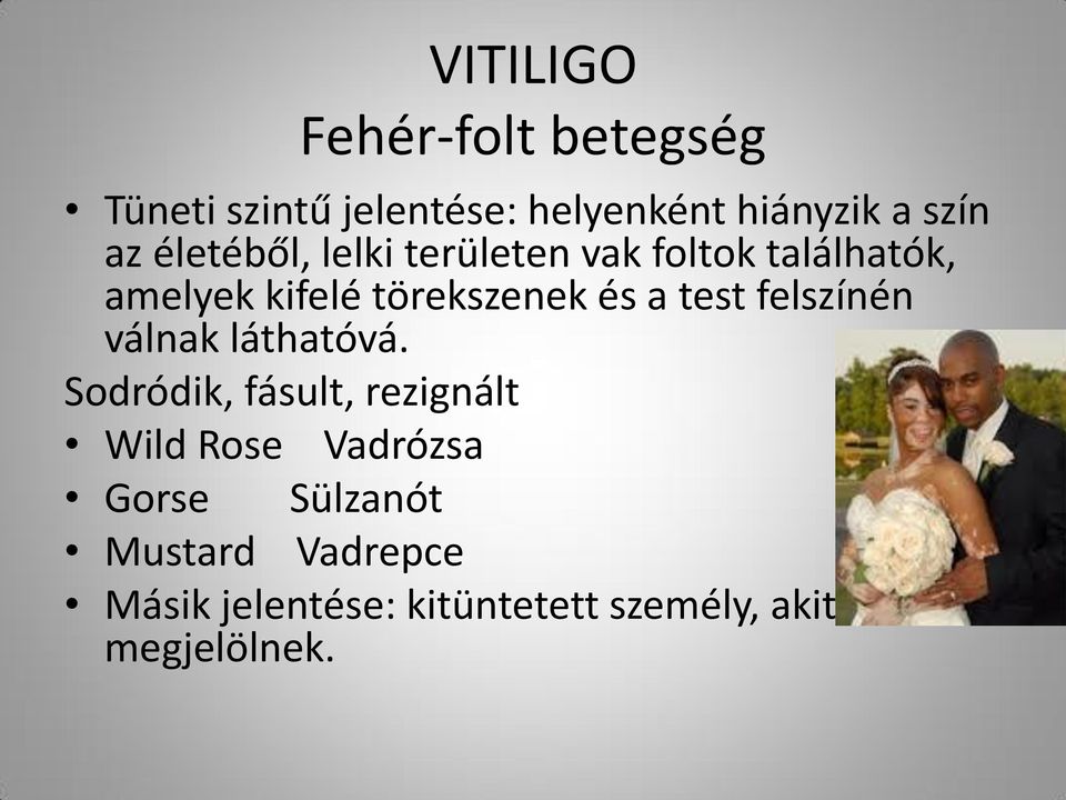 test felszínén válnak láthatóvá.