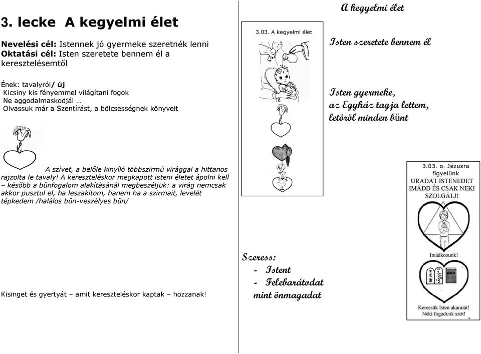 kinyíló többszirmú virággal a hittanos rajzolta le tavaly!