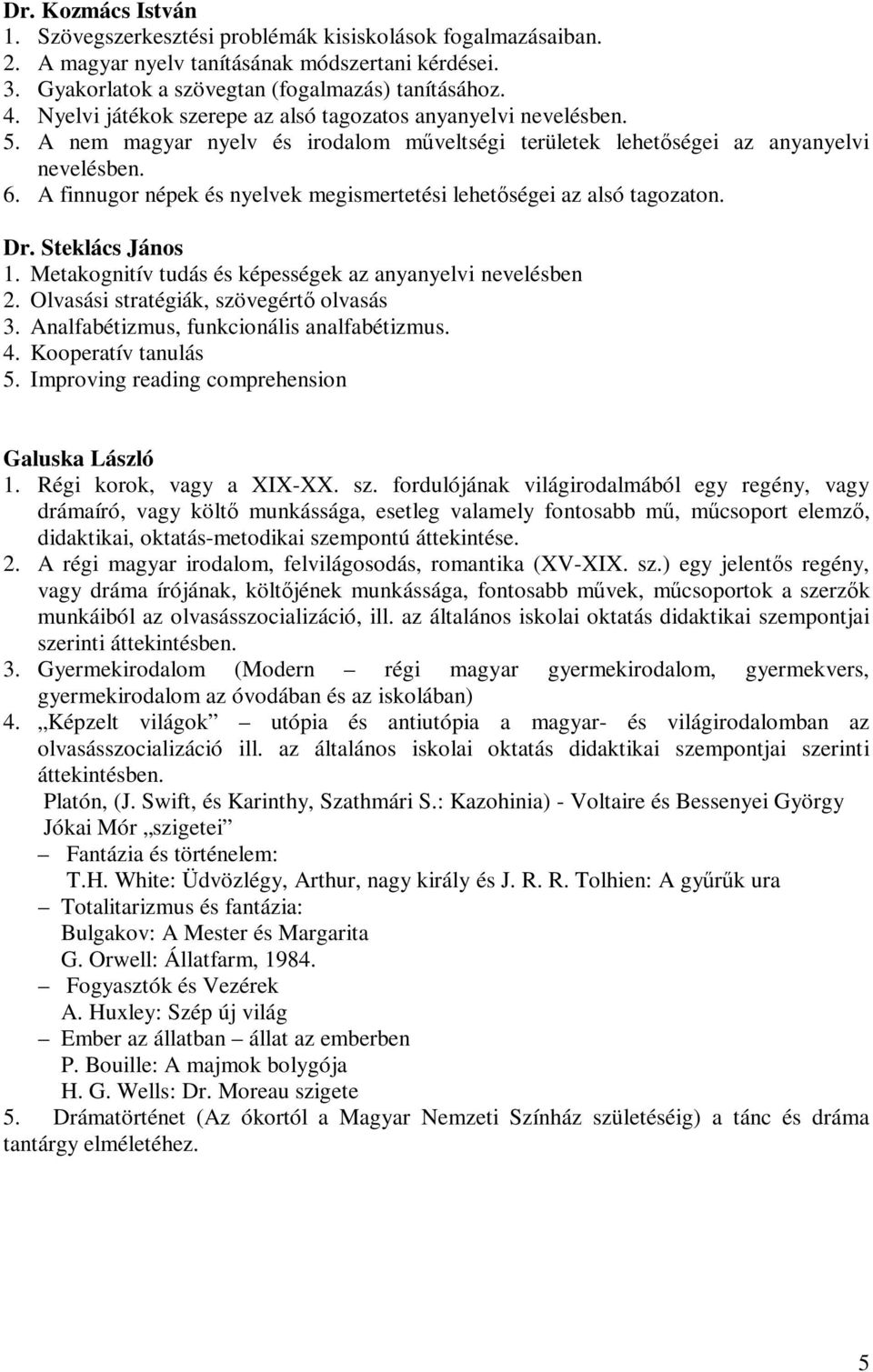 A finnugor népek és nyelvek megismertetési lehetıségei az alsó tagozaton. Dr. Steklács János 1. Metakognitív tudás és képességek az anyanyelvi nevelésben 2. Olvasási stratégiák, szövegértı olvasás 3.