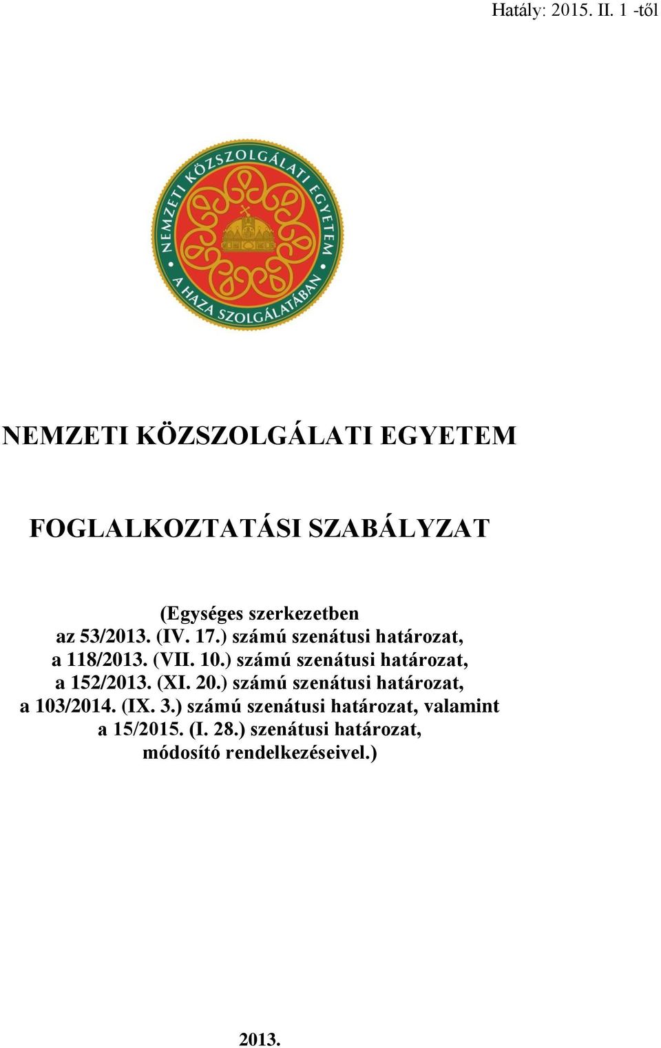 53/2013. (IV. 17.) számú szenátusi határozat, a 118/2013. (VII. 10.