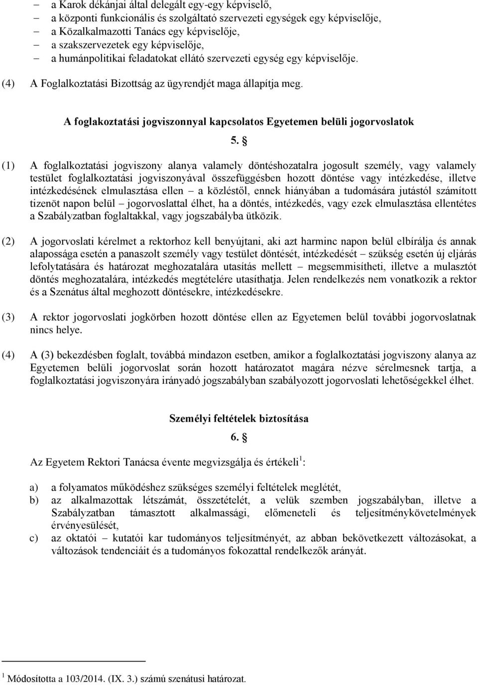 A foglakoztatási jogviszonnyal kapcsolatos Egyetemen belüli jogorvoslatok 5.