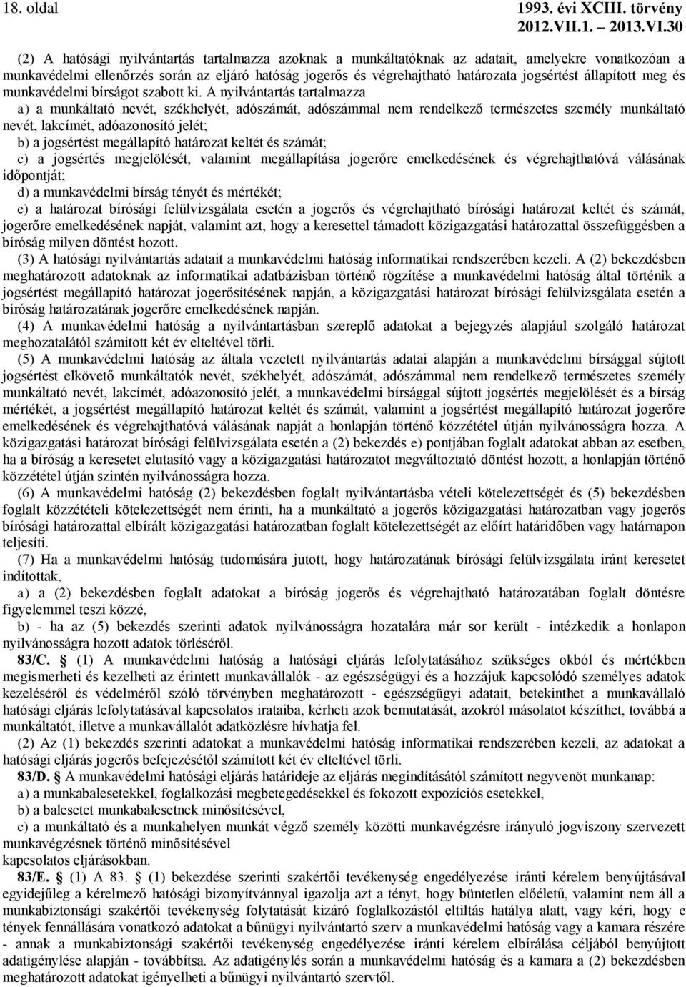 jogsértést állapított meg és munkavédelmi bírságot szabott ki.
