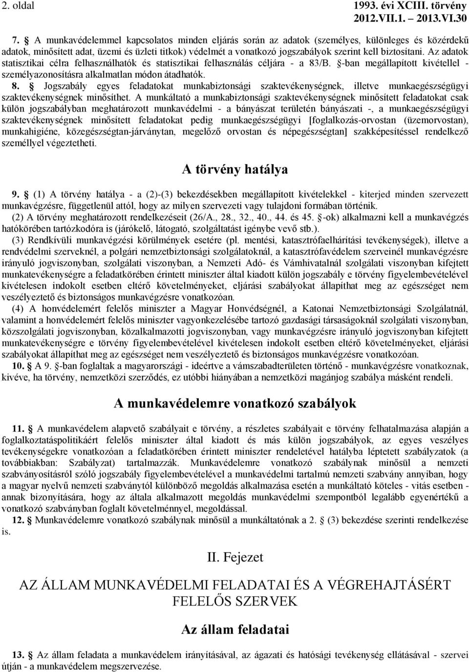 biztosítani. Az adatok statisztikai célra felhasználhatók és statisztikai felhasználás céljára - a 83