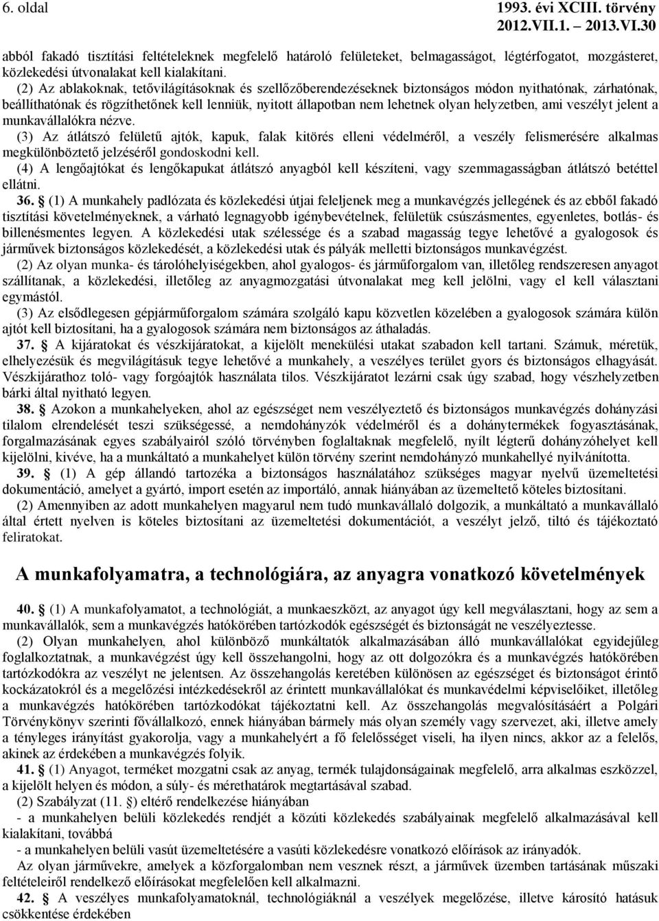 helyzetben, ami veszélyt jelent a munkavállalókra nézve.