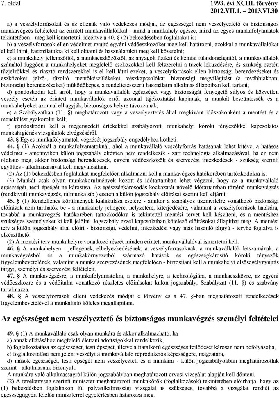 az egyes munkafolyamatok tekintetében - meg kell ismertetni, ideértve a 40.