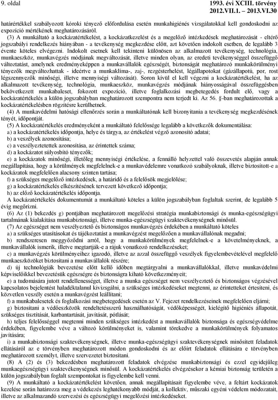 esetben, de legalább 3 évente köteles elvégezni.