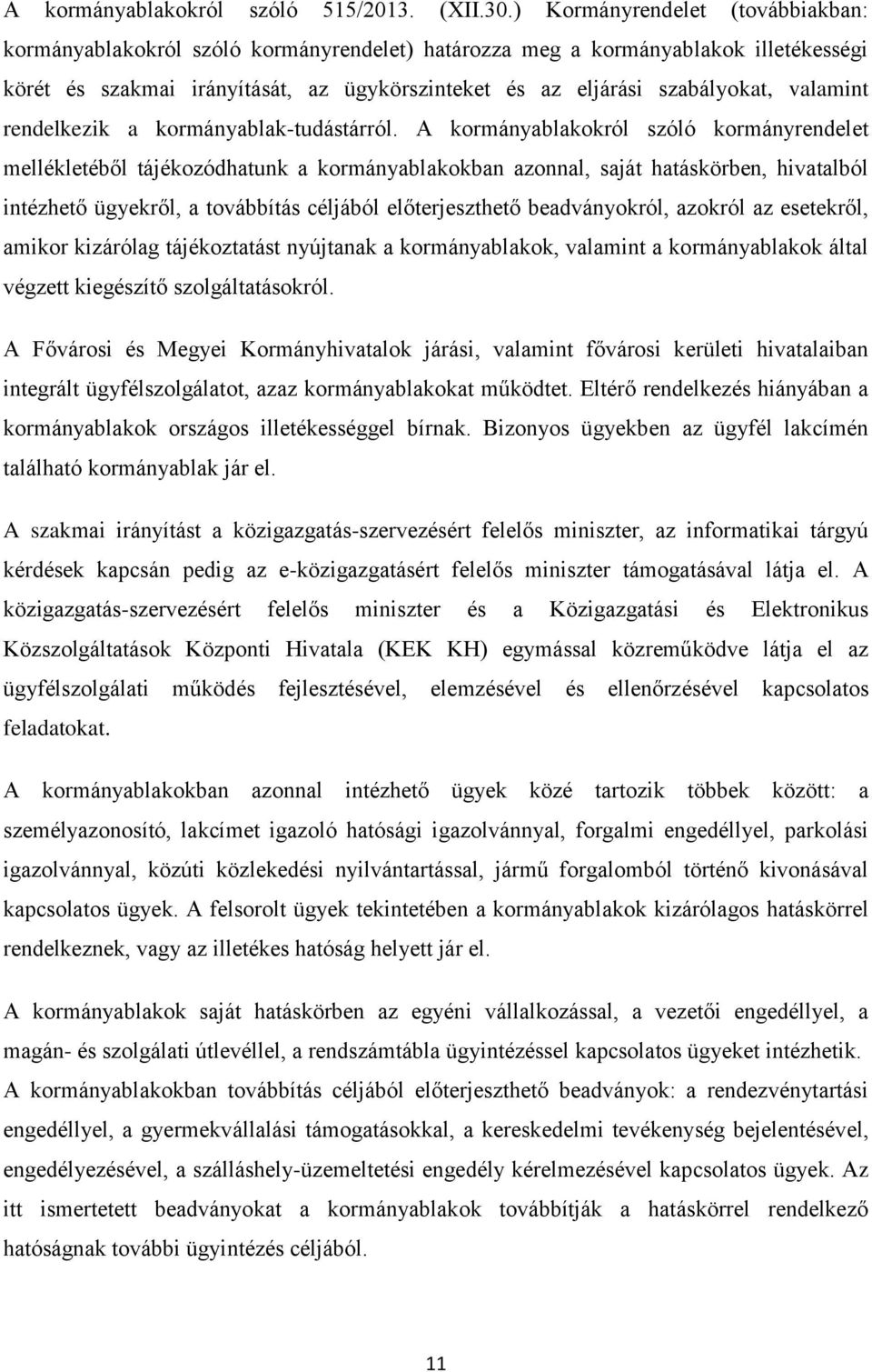 valamint rendelkezik a kormányablak-tudástárról.