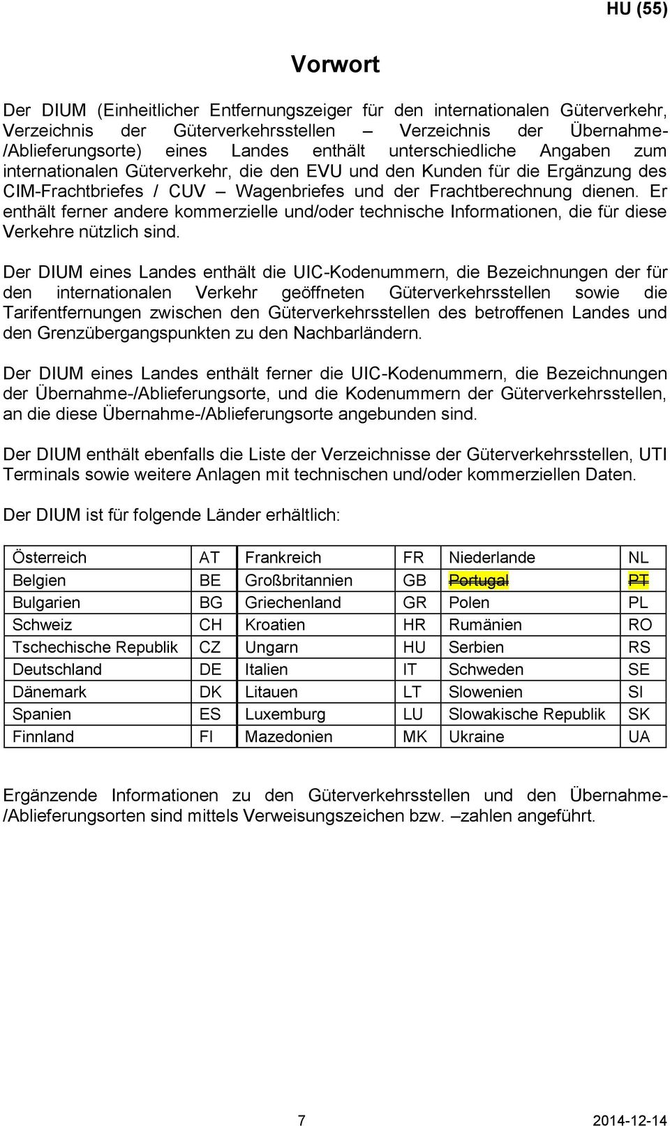 Er enthält ferner andere kommerzielle und/oder technische Informationen, die für diese Verkehre nützlich sind.