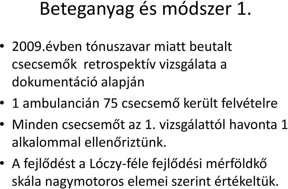 alapján 1 ambulancián 75 csecsemő került felvételre Minden csecsemőt az 1.