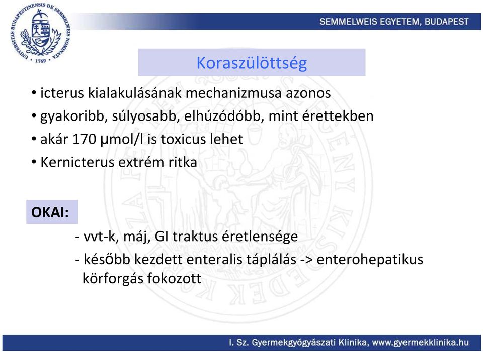 lehet Kernicterus extrém ritka OKAI: - vvt-k, máj, GI traktus