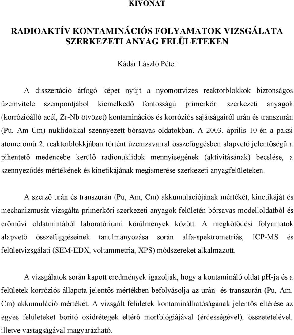 bórsavas oldatokban. A 2003. április 10-én a paksi atomerőmű 2.