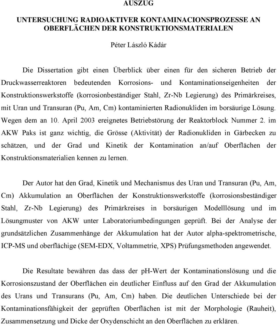 Cm) kontaminierten Radionukliden im borsäurige Lösung. Wegen dem an 10. April 2003 ereignetes Betriebstörung der Reaktorblock Nummer 2.