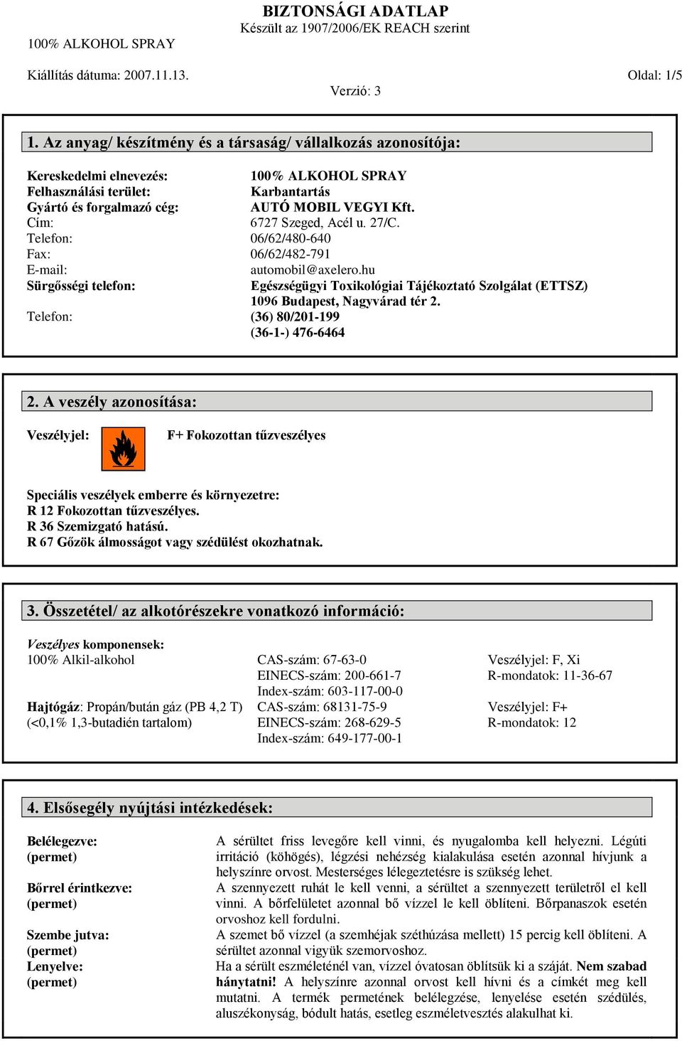 ALKOHOL SPRAY Karbantartás AUTÓ MOBIL VEGYI Kft. 6727 Szeged, Acél u. 27/C. 06/62/480-640 06/62/482-791 automobil@axelero.