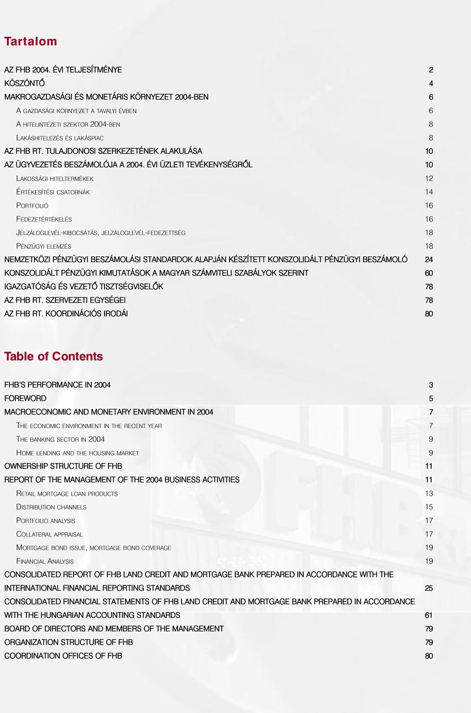 TULAJDONOSI SZERKEZETÉNEK ALAKULÁSA 10 AZ ÜGYVEZETÉS BESZÁMOLÓJA A 2004.