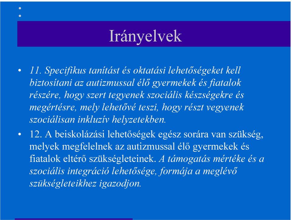 tegyenek szociális készségekre és megértésre, mely lehetővé teszi, hogy részt vegyenek szociálisan inkluzív helyzetekben. 12.